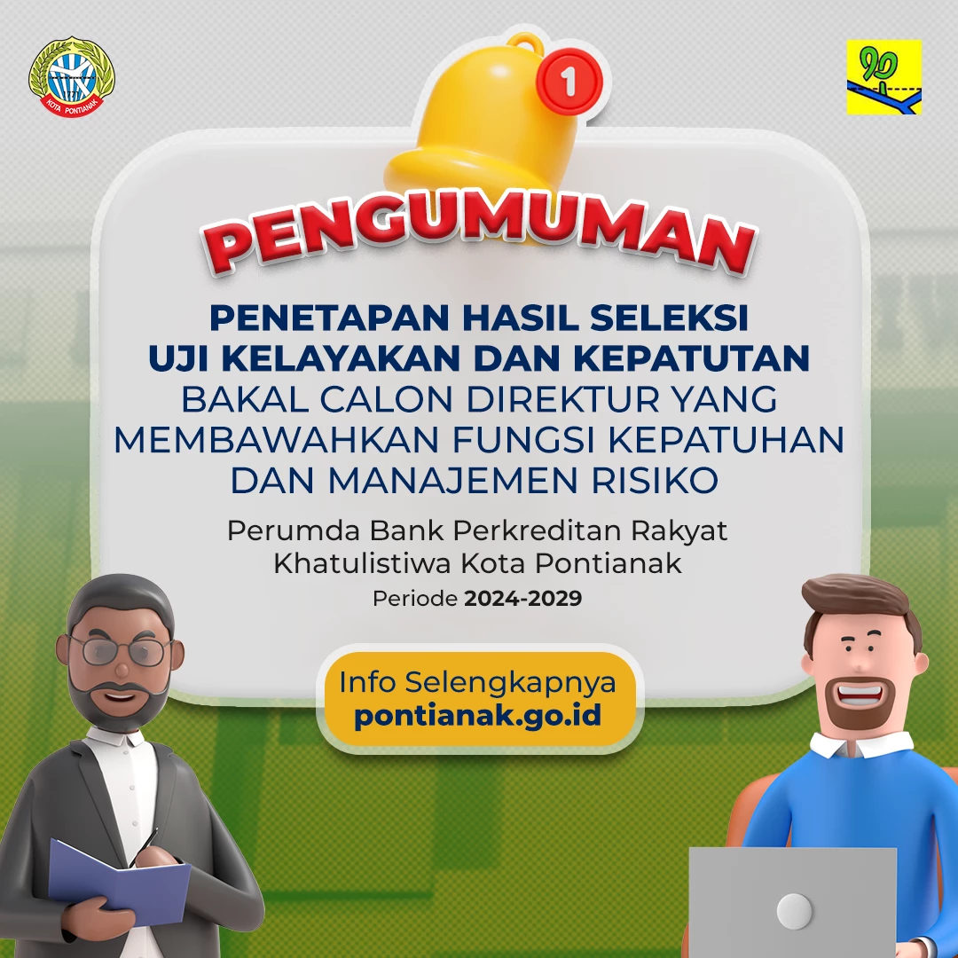 Penetapan Hasil Seleksi UKK Bakal Calon Direktur Yang Membawahkan Fungsi Kepatuhan dan Manajemen Risiko Perumda Bank Perkreditan Rakyat Khatulistiwa Pontianak Periode 2024-2029